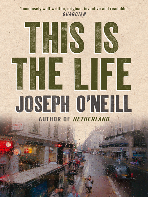 Title details for This is the Life by Joseph O'Neill - Available